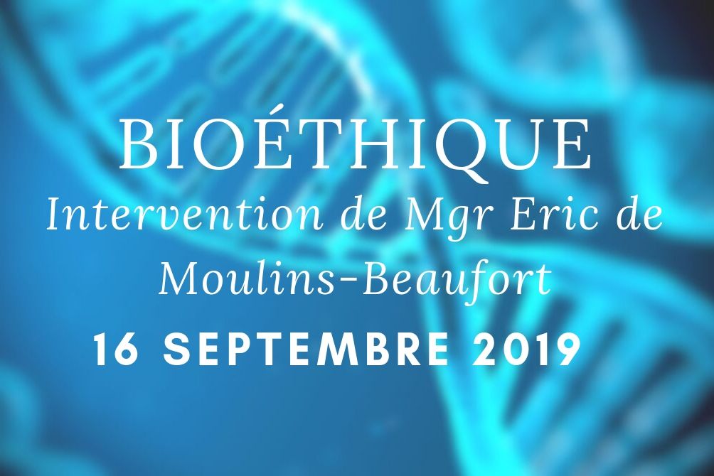 Bioéthique : Intervention de Mgr de Moulins-Beaufort