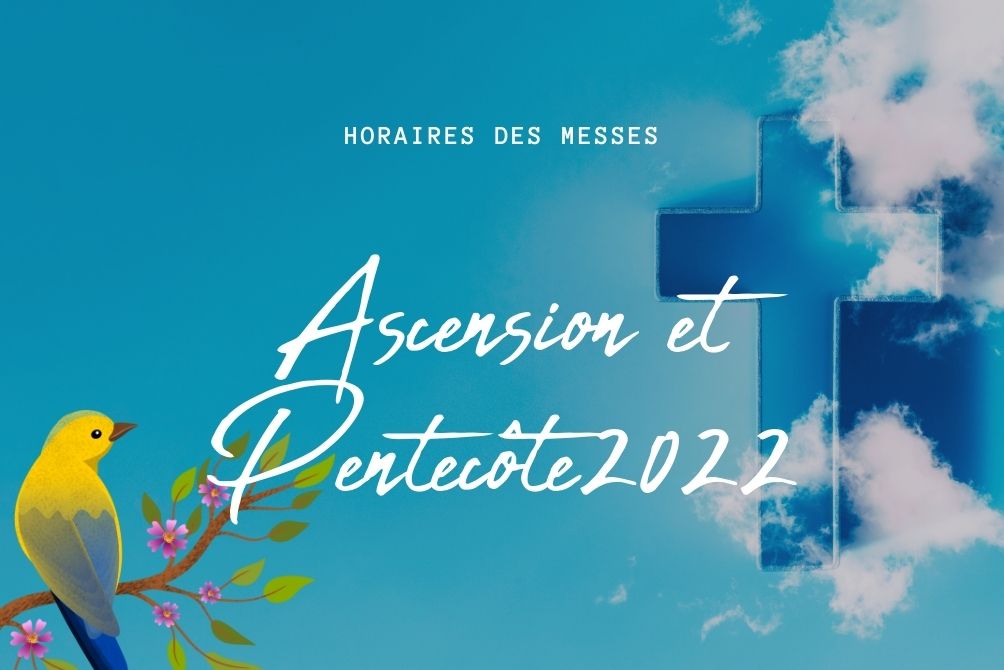 Horaires des messes de l'Ascension et de la Pentecôte 2022