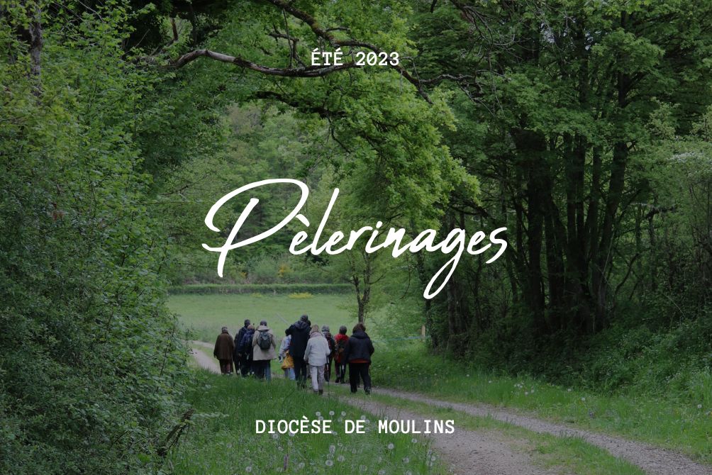 Pèlerinages du diocèse de Moulins - été 2023
