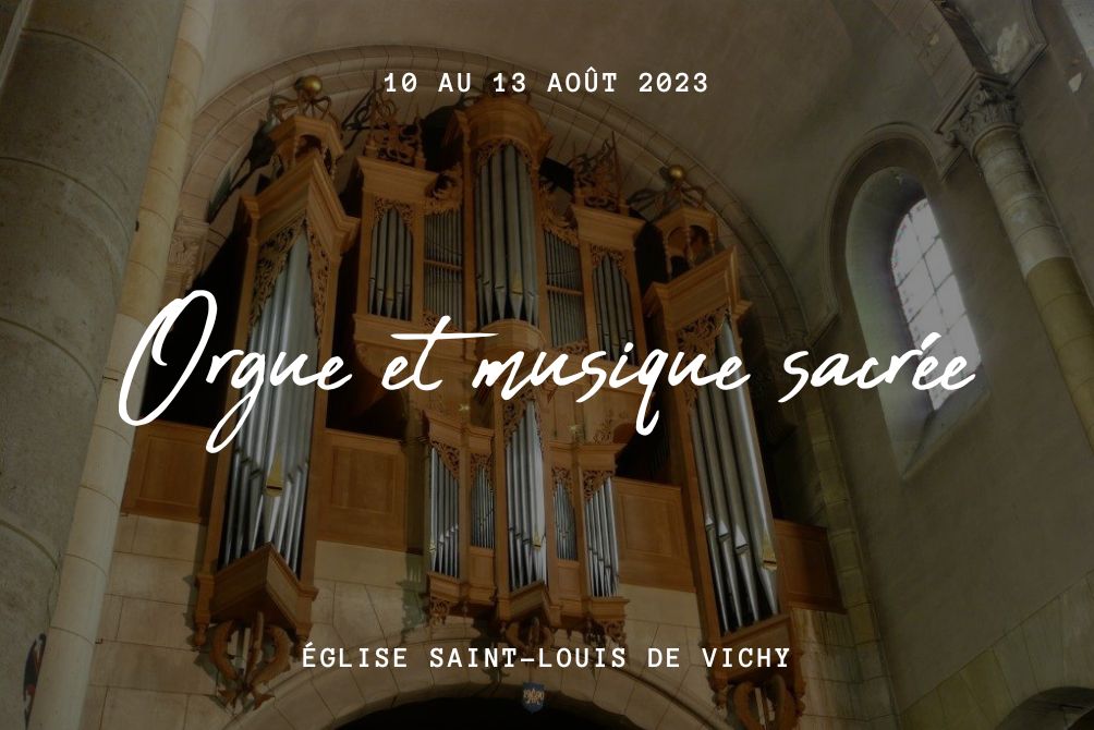 Orgues et Musique Sacrée à Vichy 2023