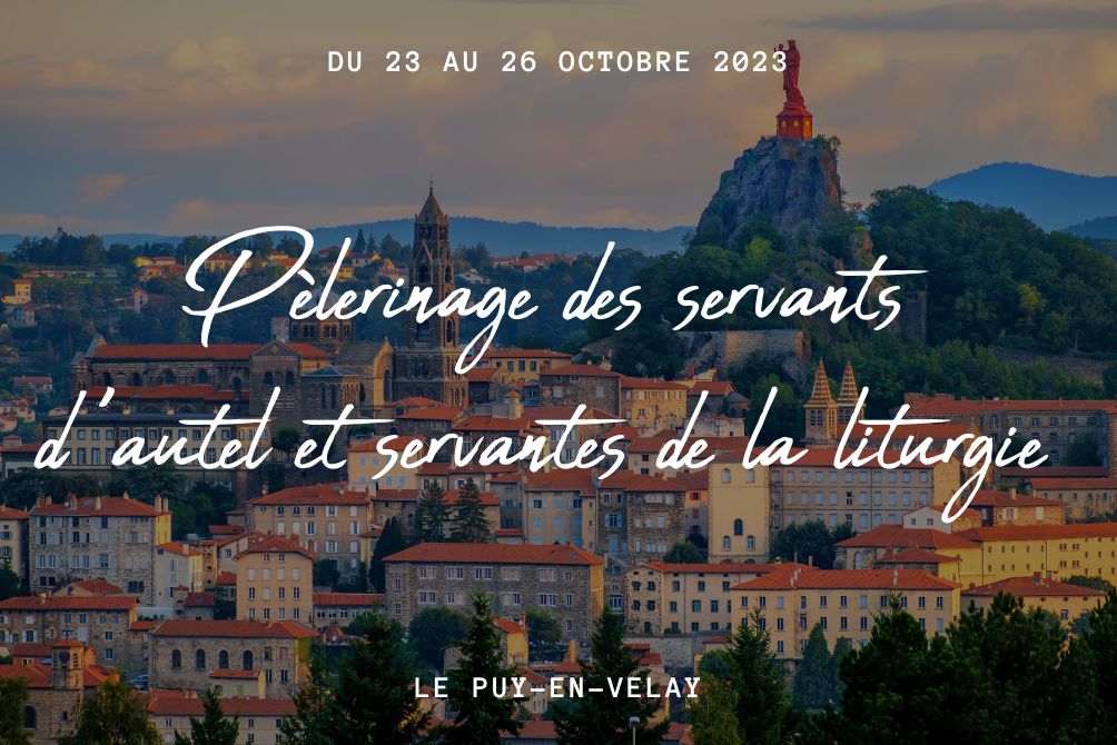 Pèlerinage des servants d'autel et servantes de la liturgie au Puy - automne 2023