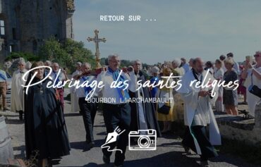 Retour sur le pèlerinage des Saintes reliques à Bourbon