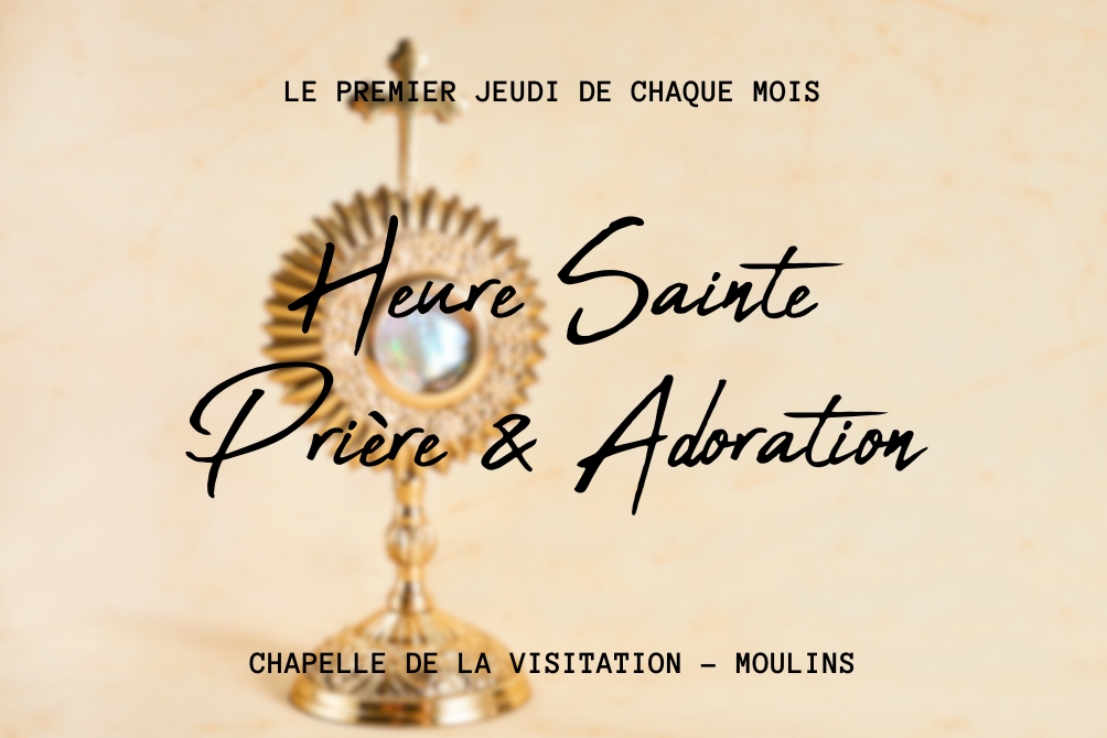 Heure sainte : prière et adoration à la visitation