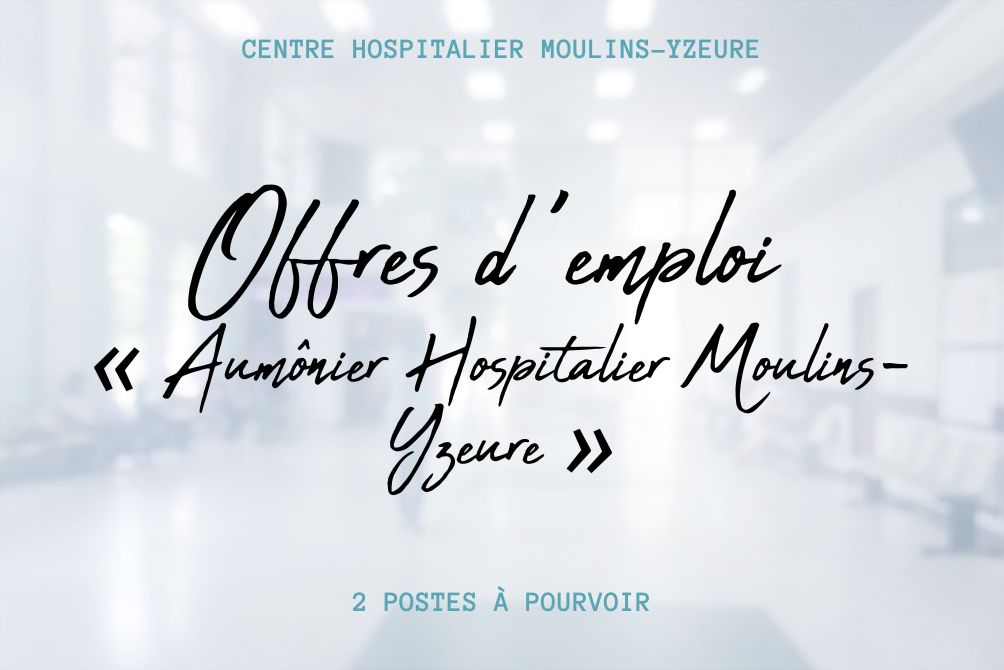 2 Offres d’emploi « Aumônier catholique Centre Hospitalier Moulins-Yzeure »